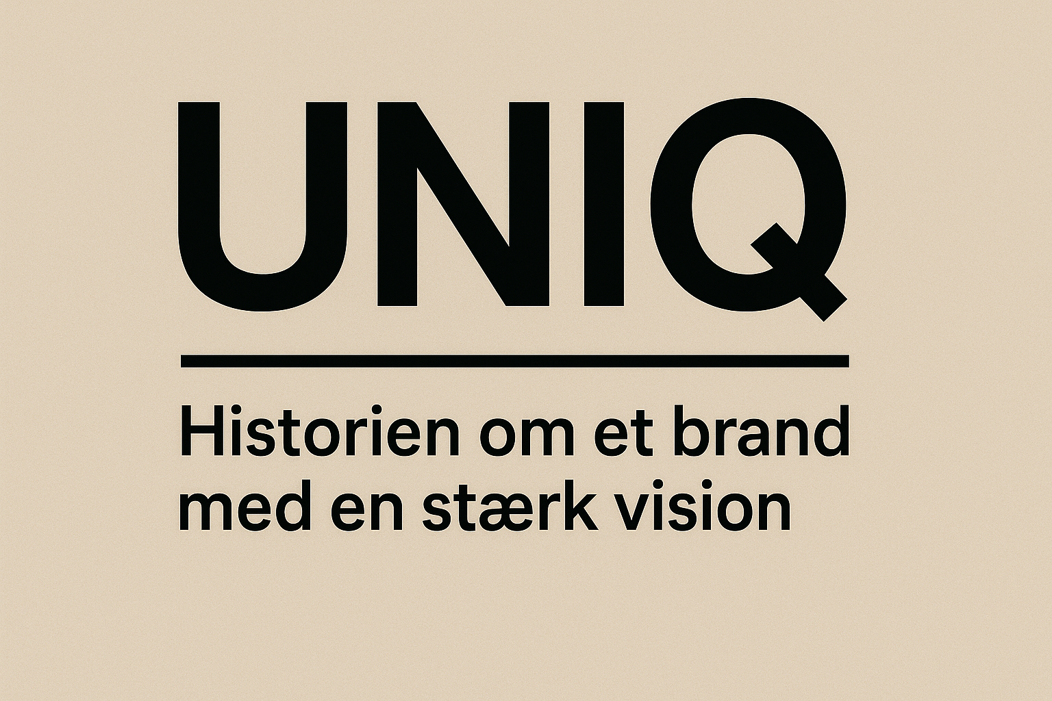 UNIQ – Historien om et brand med en stærk vision
